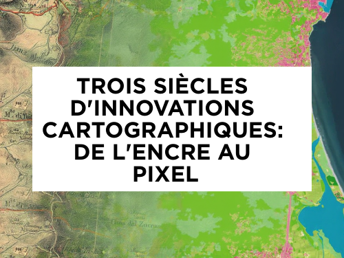 Trois siècles d'innovations cartographiques
